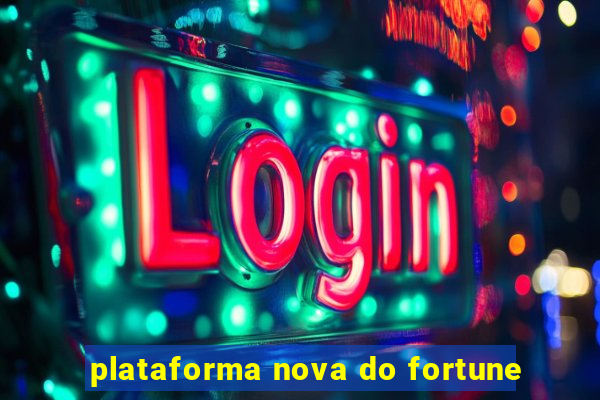 plataforma nova do fortune